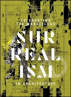 Oslava nádhery: Surrealizmus v architektúre - Celebrating the Marvellous: Surrealism in Architecture