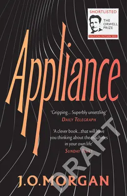 Prístroj: V užšom výbere Orwellovej ceny za politickú literatúru 2022 - Appliance: Shortlisted for the Orwell Prize for Political Fiction 2022