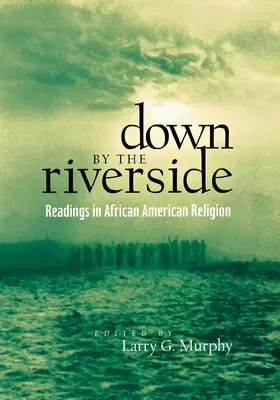 Dolu pri rieke: Čítanie z afroamerického náboženstva - Down by the Riverside: Readings in African American Religion