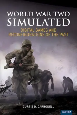 Simulovaná druhá svetová vojna: Digitálne hry a rekonfigurácie minulosti - World War Two Simulated: Digital Games and Reconfigurations of the Past