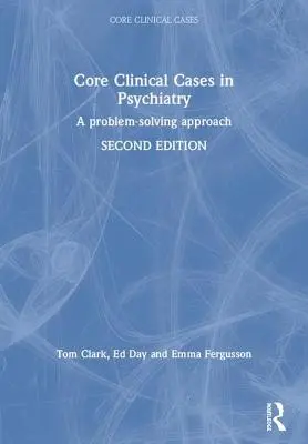 Základné klinické prípady v psychiatrii: Prístup k riešeniu problémov - Core Clinical Cases in Psychiatry: A Problem-Solving Approach