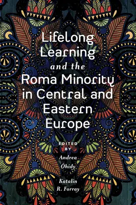Celoživotné vzdelávanie a rómska menšina v strednej a východnej Európe - Lifelong Learning and the Roma Minority in Central and Eastern Europe