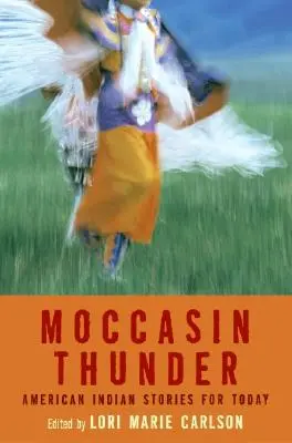 Moccasin Thunder: Vychádzajúc z príbehov amerických indiánov pre dnešok - Moccasin Thunder: American Indian Stories for Today