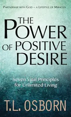 Sila pozitívnej túžby: Sedem životne dôležitých princípov pre neobmedzený život - The Power of Positive Desire: Seven Vital Principles for Unlimited Living