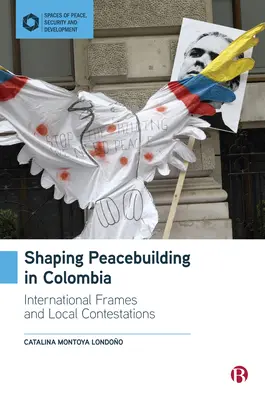 Formovanie budovania mieru v Kolumbii: Medzinárodné rámce a priestorová transformácia - Shaping Peacebuilding in Colombia: International Frames and Spatial Transformation