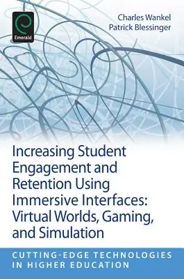 Zvyšovanie zapojenia a udržania študentov pomocou imerzívnych rozhraní: Virtuálne svety, hry a simulácie - Increasing Student Engagement and Retention Using Immersive Interfaces: Virtual Worlds, Gaming, and Simulation