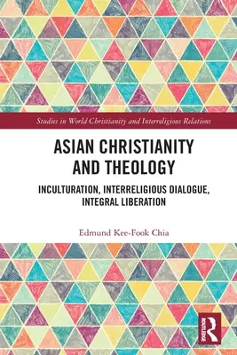 Ázijské kresťanstvo a teológia: Inkulturácia, medzináboženský dialóg, integrálne oslobodenie - Asian Christianity and Theology: Inculturation, Interreligious Dialogue, Integral Liberation