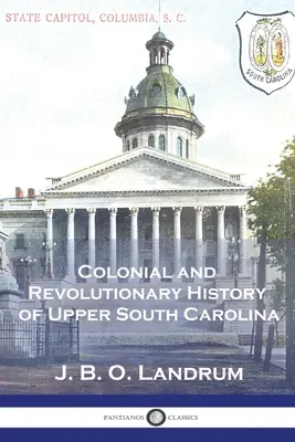 Koloniálne a revolučné dejiny Hornej Južnej Karolíny - Colonial and Revolutionary History of Upper South Carolina