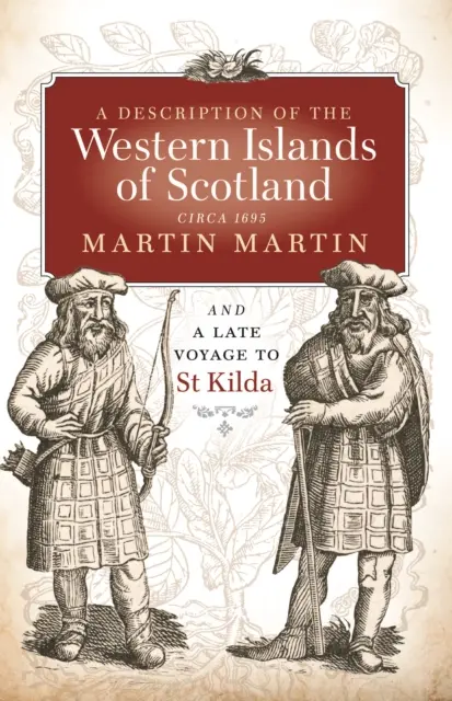 Opis západných ostrovov Škótska, okolo roku 1695 - neskorá plavba na Svätú Kildu - Description of the Western Islands of Scotland, Circa 1695 - A Late Voyage to St Kilda