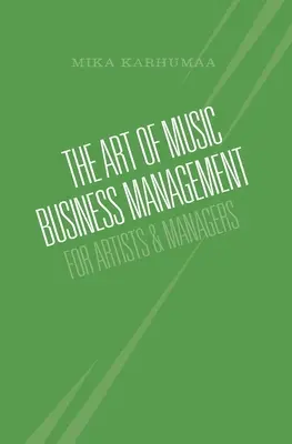 Umenie manažmentu hudobného biznisu: Pre umelcov a manažérov - The Art of Music Business Management: For Artists & Managers