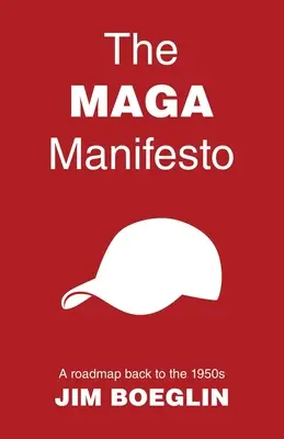 Manifest MAGA: Manifest MAGA: Plán návratu do 50. rokov 20. storočia - The MAGA Manifesto: A roadmap back to the 1950s
