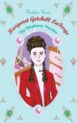 Skryté skvosty: Margaret Getchell LaForge - Hidden Gems: Margaret Getchell LaForge