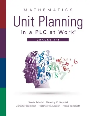 Mathematics Unit Planning in a Plc at Work(r), Grades 3--5: (Príručka pre spoločné vyučovanie a plánovanie hodín matematiky s cieľom zvýšiť počet žiakov a - Mathematics Unit Planning in a Plc at Work(r), Grades 3--5: (A Guide to Collaborative Teaching and Mathematics Lesson Planning to Increase Student Und