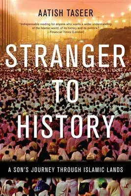 Cudzinec do histórie: Cesta syna po islamských krajinách - Stranger to History: A Son's Journey Through Islamic Lands