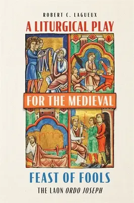 Liturgická hra na stredoveký sviatok bláznov: Laon Ordo Joseph - A Liturgical Play for the Medieval Feast of Fools: The Laon Ordo Joseph