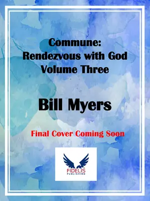 Spoločenstvo: Rendezvous s Bohom 3. diel - Commune: Rendezvous with God Volume 3