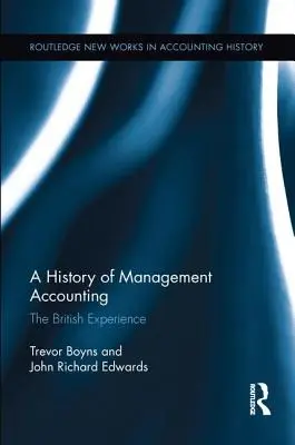História manažérskeho účtovníctva: Britské skúsenosti - A History of Management Accounting: The British Experience