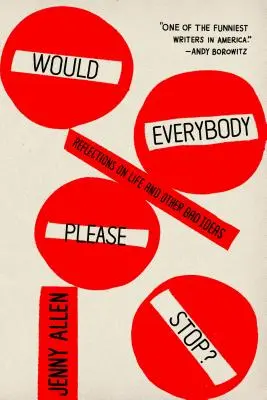 Mohli by všetci, prosím, prestať?: Úvahy o živote a iných zlých nápadoch - Would Everybody Please Stop?: Reflections on Life and Other Bad Ideas
