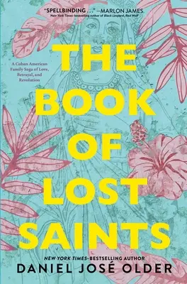 Kniha stratených svätých: Sága o láske, zrade a revolúcii v kubánsko-americkej rodine - The Book of Lost Saints: A Cuban American Family Saga of Love, Betrayal, and Revolution