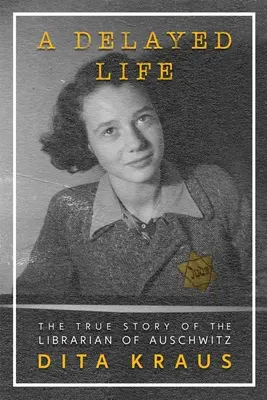 Oneskorený život: Skutočný príbeh knihovníka z Osvienčimu - A Delayed Life: The True Story of the Librarian of Auschwitz