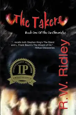 The Takers (víťaz ceny IPPY 2006 v kategórii horor): Prvá kniha Ozovej kroniky - The Takers (2006 IPPY Award Winner in Horror): Book One of the Oz Chronicles
