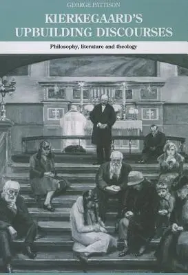 Kierkegaardove Rozpravy o budovaní: Filozofia, literatúra a teológia - Kierkegaard's Upbuilding Discourses: Philosophy, Literature, and Theology