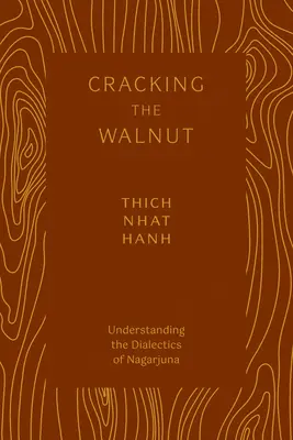 Rozlúsknutie vlašského orecha: Pochopenie dialektiky Nágardžuny - Cracking the Walnut: Understanding the Dialectics of Nagarjuna