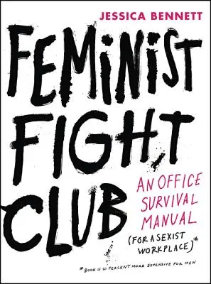 Klub feministického boja: Príručka na prežitie v sexistickej kancelárii - Feminist Fight Club: An Office Survival Manual for a Sexist Workplace