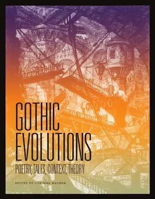 Gotické evolúcie: Poézia, poviedky, kontext, teória - Gothic Evolutions: Poetry, Tales, Context, Theory