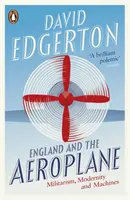 Anglicko a lietadlo - Militarizmus, modernita a stroje - England and the Aeroplane - Militarism, Modernity and Machines