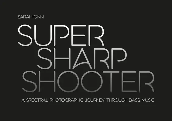 Super ostrý strelec: Spektrálna fotografická cesta basovou hudbou - Super Sharp Shooter: A Spectral Photographic Journey Through Bass Music