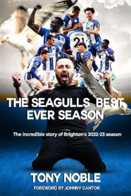 Najlepšia sezóna Seagulls v histórii - neuveriteľný príbeh sezóny 2022-23 v Brightone - Seagulls Best Ever Season - The incredible story of Brighton's 2022-23 season