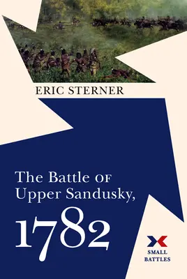 Bitka pri Upper Sandusky, 1782 - The Battle of Upper Sandusky, 1782