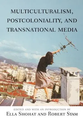 Multikulturalizmus, postkoloniálnosť a nadnárodné médiá - Multiculturalism, Postcoloniality, and Transnational Media