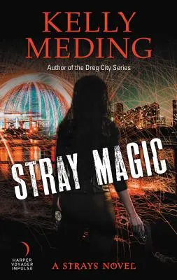 Zatúlané kúzlo: román o zatúlaných ľuďoch - Stray Magic: A Strays Novel