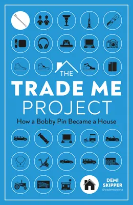 Projekt Trade Me: Ako sa zo špendlíka stal dom - The Trade Me Project: How a Bobby Pin Became a House