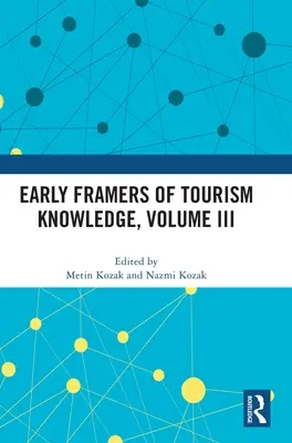 Prví tvorcovia poznatkov o cestovnom ruchu, III. diel - Early Framers of Tourism Knowledge, Volume III