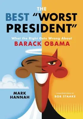 Najlepší najhorší prezident: Čo sa pravica mýli o Barackovi Obamovi - The Best Worst President: What the Right Gets Wrong about Barack Obama