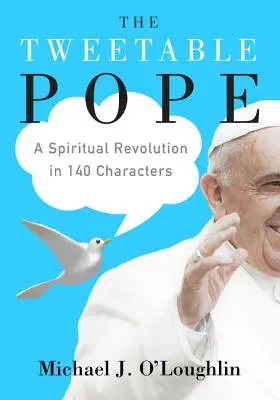 Tweetovateľný pápež: Duchovná revolúcia v 140 znakoch - The Tweetable Pope: A Spiritual Revolution in 140 Characters