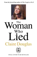 Žena, ktorá klamala - od autorky bestselleru The Couple at No. 9 z dielne Sunday Times - Woman Who Lied - From the Sunday Times bestselling author of The Couple at No 9
