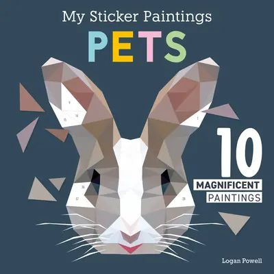 Moje samolepkové obrazy: Domáce zvieratá: 10 nádherných obrazov - My Sticker Paintings: Pets: 10 Magnificent Paintings