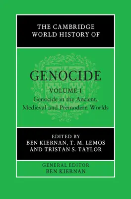 The Cambridge World History of Genocide (Cambridgeské svetové dejiny genocídy): Genocida v starovekom, stredovekom a predmodernom svete. - The Cambridge World History of Genocide: Volume 1, Genocide in the Ancient, Medieval and Premodern Worlds