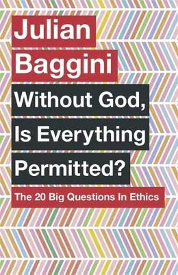 Je bez Boha všetko dovolené? 20 veľkých otázok etiky - Without God, Is Everything Permitted?: The 20 Big Questions in Ethics