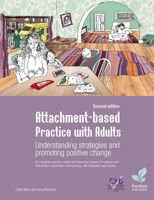 Attachment-Based Practice with Adults (Prax s dospelými založená na prístupe): Pochopenie stratégií a podpora pozitívnych zmien, druhé vydanie - Attachment-Based Practice with Adults: Understanding Strategies and Promoting Positive Change, Second Edition