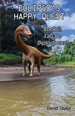 Eclipso's Happy Quest Kniha druhá: Eau De Diplodocus? - Eclipso's Happy Quest Book Two: Eau De Diplodocus?