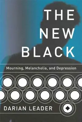 Nová čierna: Truchlenie, melanchólia a depresia - The New Black: Mourning, Melancholia, and Depression