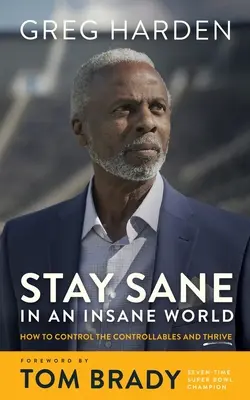 Zostať zdravý v šialenom svete: Ako ovládať ovládateľné a prosperovať - Stay Sane in an Insane World: How to Control the Controllables and Thrive