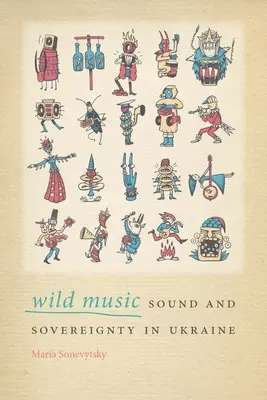 Divoká hudba: Zvuk a suverenita na Ukrajine - Wild Music: Sound and Sovereignty in Ukraine