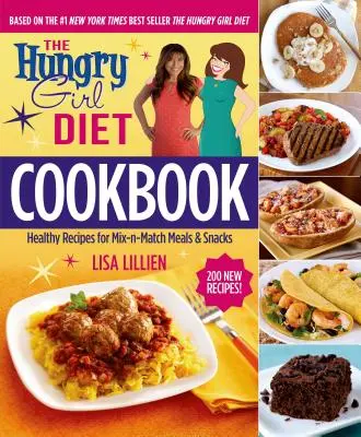 The Hungry Girl Diet Cookbook (Hladné dievča - kuchárska kniha): Zdravé recepty na mixované jedlá a občerstvenie - The Hungry Girl Diet Cookbook: Healthy Recipes for Mix-N-Match Meals & Snacks