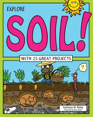 Preskúmajte pôdu!: S 25 skvelými projektmi - Explore Soil!: With 25 Great Projects